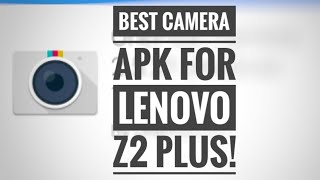 ||Best camera apk||Lenovo z2 plus screenshot 5