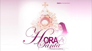 Hora Santa - 12° Dia - Irmã Ana Paula, cmes