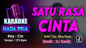 SATU RASA CINTA (Arief) KARAOKE LIRIK Nada Pria |  Cipt. Ajhay Pasma MUSIK DJ REMIX