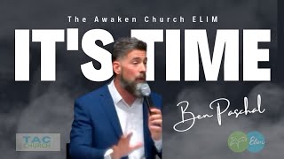 I'ts Time | Pastor Ben Paschal | The Awaken Church ELIM