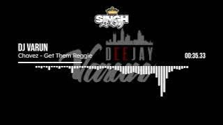 Chavez - Get Them Reggie | DJ Varun Edit