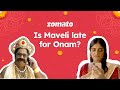 Maveli late for Onam?