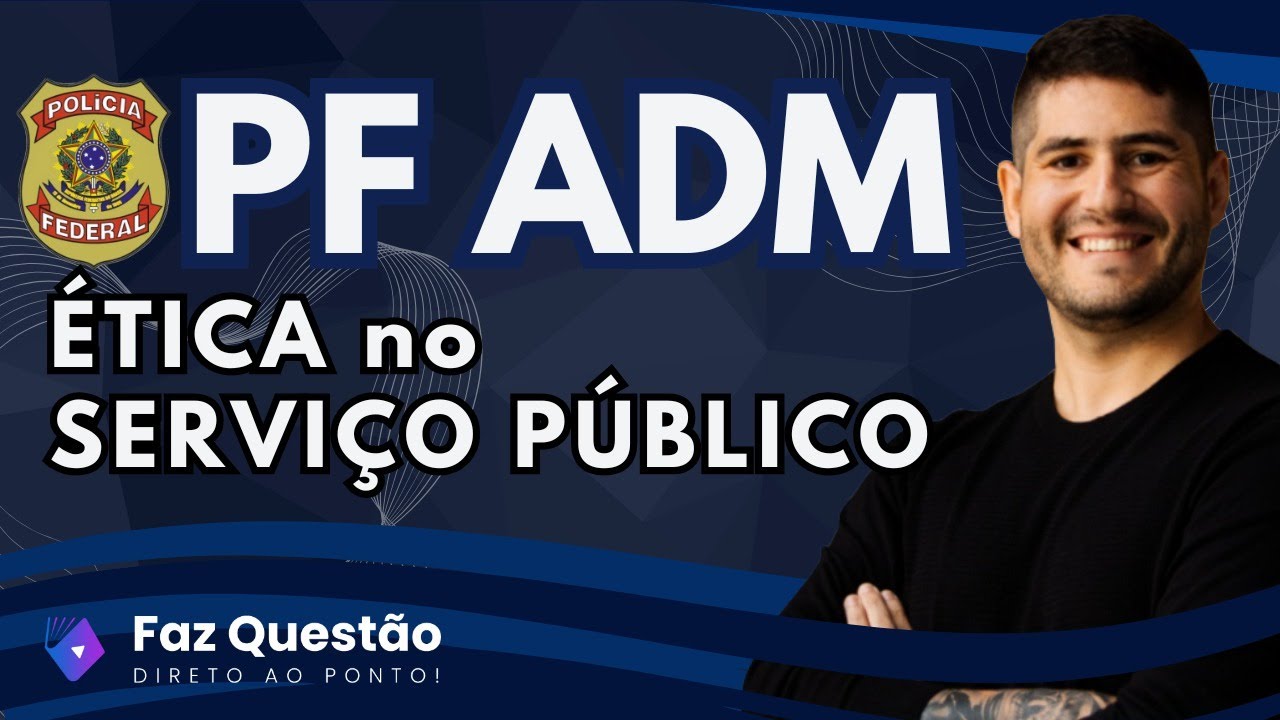 AULA 01 - ÉTICA no SERVIÇO PÚBLICO (para QUALQUER CONCURSO)