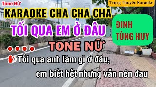 Karaoke Tối Qua Em Ở Đâu Tone Nữ “Đinh Tùng Huy” Cha Cha Cha