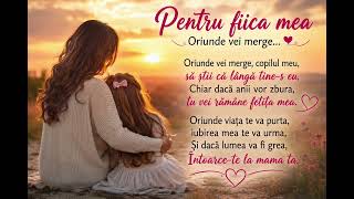 ❤️ PENTRU FIICA MEA – Oriunde vei merge | Cântec emoționant de la mamă pentru fiică 