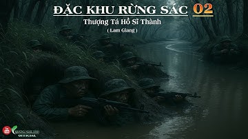 ( Trọn Bộ ) Hồi Ký Đặc Công Nước ĐẶC KHU RỪNG SÁC Tập 02 | Thượng Tá Hồ Sỹ Thành | Đặc Công Việt Nam