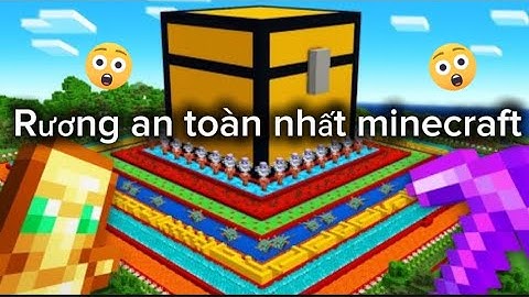 TÔI ĐÃ XÂY DỰNG CHIẾC RƯƠNG AN TOÀN NHẤT THẾ GIỚI MINECRAFT 