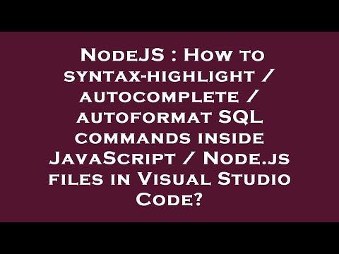 NodeJS : How to syntax-highlight / autocomplete / autoformat SQL commands inside JavaScript / Node.j