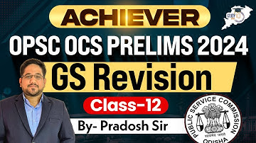 Achiever | OPSC OCS PRELIMS 2024 | GS Revision Class 12 | By Pradosh Sir | OPSC StudyIQ