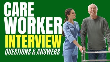 Top 25 Care Worker Interview Questions & Answers (How to PASS an Care Worker Interview!)