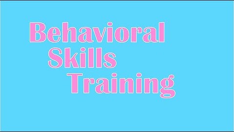 Behavioral Skills Training