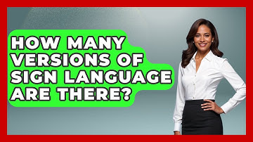 How Many Versions Of Sign Language Are There? - The Language Library