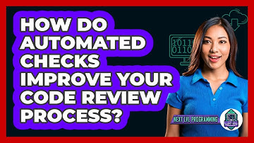 How Do Automated Checks Improve Your Code Review Process? - Next LVL Programming