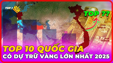 Quốc gia nào đang âm thầm gom vàng nhiều nhất năm 2025? | Việt Nam đứng ở đâu? #top10 #my #gold