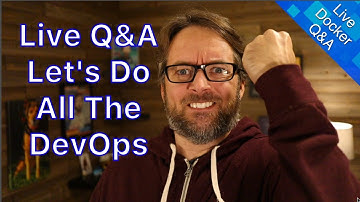Live Docker, Kubernetes, and Swarm Q&A: DevOps and Docker Live Show (Ep 56)