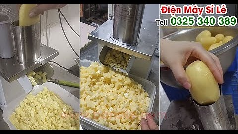 Máy cắt khoai tây hạt lựu, xắt khoai tây hạt lựu, thái khoai tây hạt lựu, thay đổi cỡ theo ý muốn