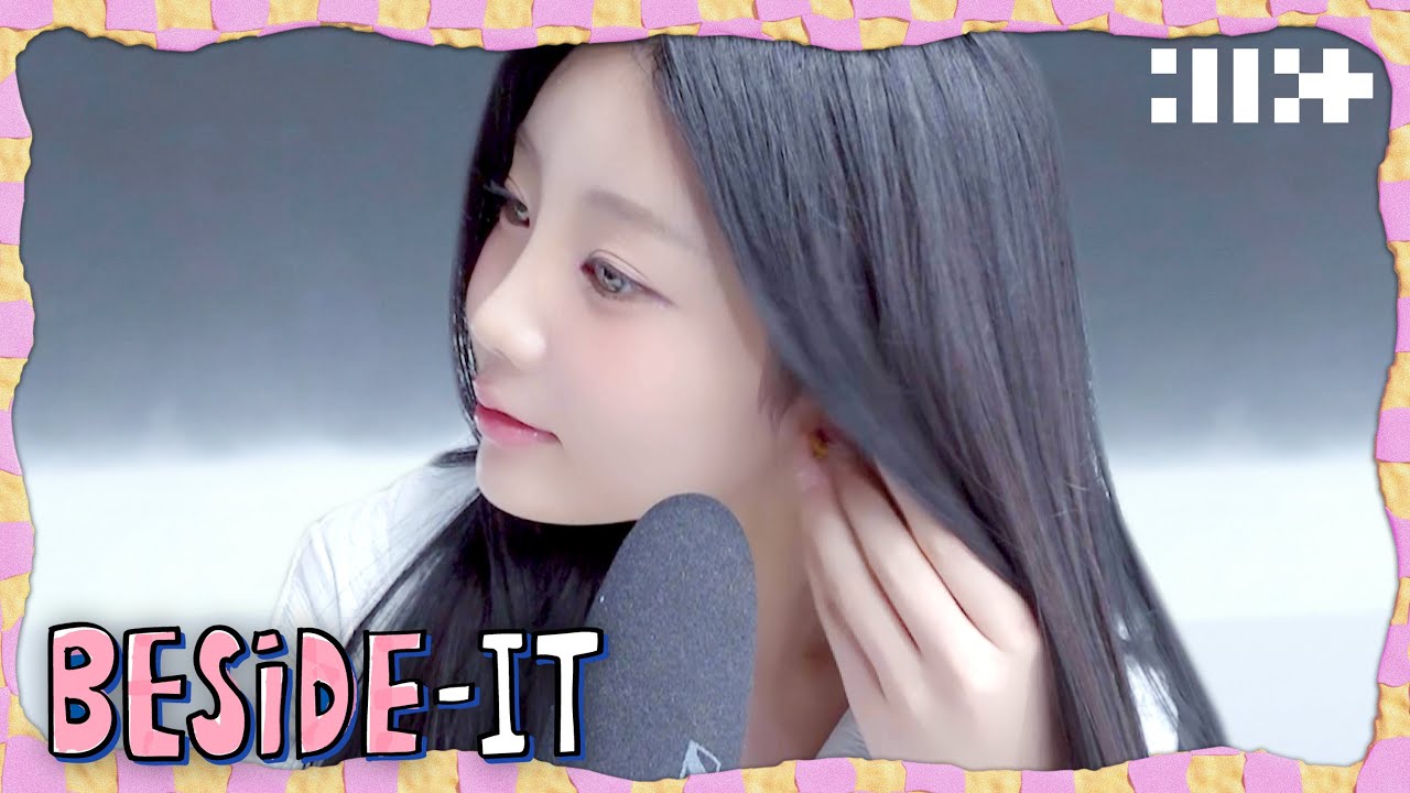 촬영 중 몰래 ASMR 하기 | 아일릿이 쉬는 시간에 노는 방법 | ILLIT (아일릿) [BESIDE-IT]