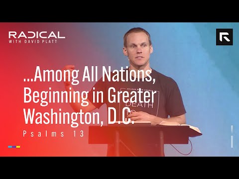 ...Among All Nations, Beginning in Greater Washington DC || David Platt