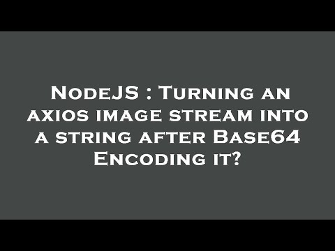 NodeJS : Turning an axios image stream into a string after Base64 Encoding it?