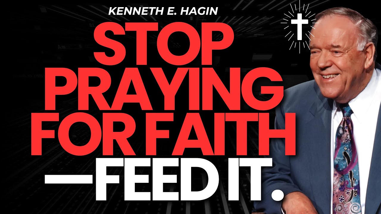 STOP PRAYING FOR FAITH — HERE’S HOW FAITH REALLY COMES | KENNETH E. HAGIN