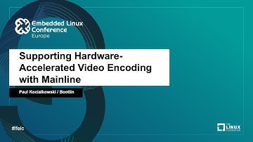 Supporting Hardware-Accelerated Video Encoding with Mainline - Paul Kocialkowski, Bootlin