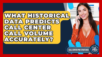 What Historical Data Predicts Call Center Call Volume Accurately? - Call Center Pro Strategies