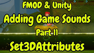 FMOD & Unity | Adding Game Sounds | Part 11 - Set3DAttributes