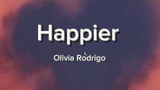 Happier- Olivia Rodrigo ( lyrics)