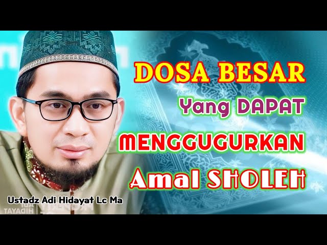 DOSA BESAR Yang Dapat MENGGUGURKAN Amal Sholeh | Ustadz Adi Hidayat Lc Ma class=