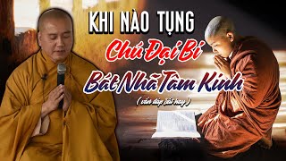 Khi nào Tụng Chú Đại Bi khi nào Tụng Bát Nhã Tâm Kinh? (vấn đáp Phật Pháp) - Thầy Thích Pháp Hòa