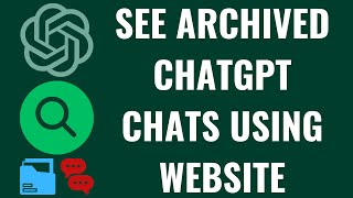 How to See Archived ChatGPT Chats Using Website