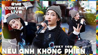 Miniatura del video "NẾU ANH KHÔNG PHIỀN - Juky San | EYE Contact LIVE"
