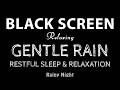 Boost Sleep Quality with Gentle Rain Sounds Black Screen - Restful Sleep & Relaxation