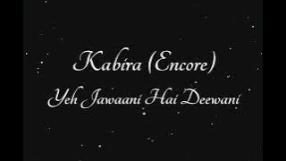 Kabira (Encore) lyrics english translation - Yeh Jawaani Hai Deewani