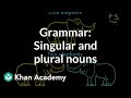 Introduction to singular and plural nouns | Grammar | Khan Academy