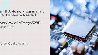 Part 11 Programming Arduino without Hardware: Overview of ATmega328P Datasheet