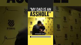 My DAD is an ASSHOLE