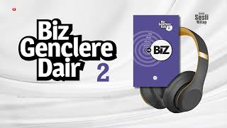 Biz Gençlere Dair -2 - Sesli Kitap