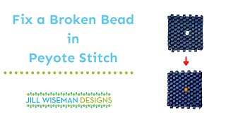 How to Fix a Broken Bead or a Skipped Stitch in Peyote Stitch