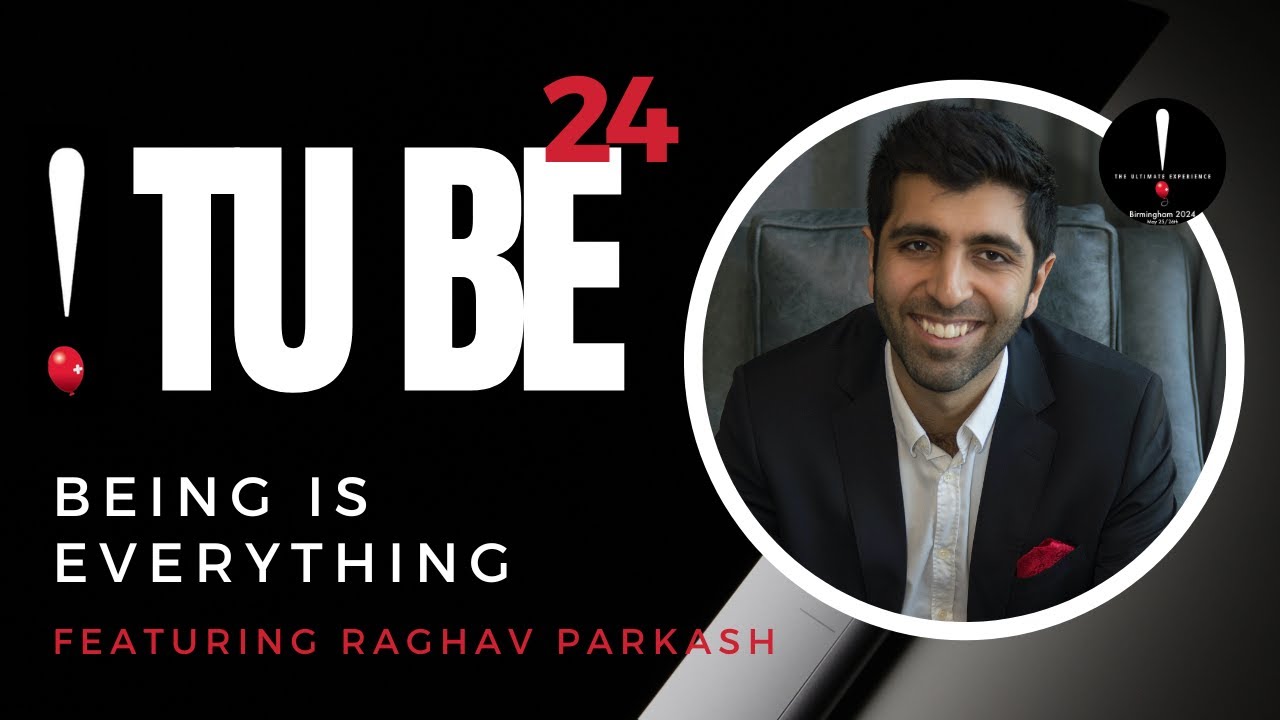 Being is Everything A TU BE 24 Masterclass Featuring Raghav Parkash