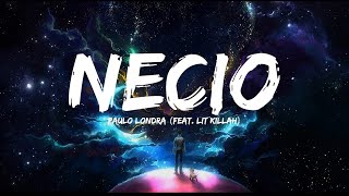 Paulo Londra - Necio (feat. LIT killah) (Letra \/ Lyrics Video)