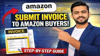 How to Create & Submit Invoice to Amazon Buyers (Step-by-Step Guide)