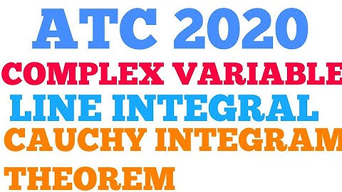 ATC 2020 COMPLEX VARIABLE FUNCTION LINE INTEGRAL CAUCHY THEOREM