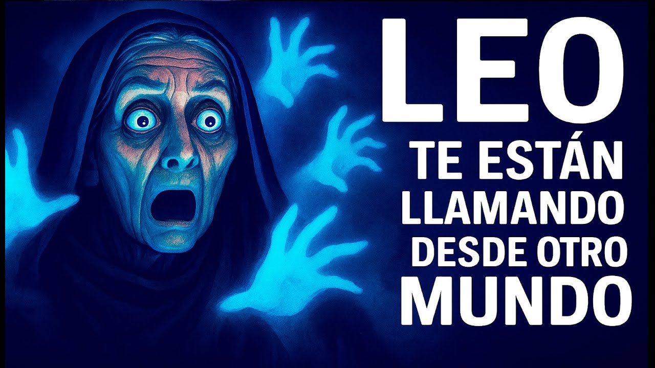 LEO ♌😱 SI NO LO VES AHORA — SERÁ DEMASIADO TARDE 💥 TE ESTÁN LLAMANDO DESDE OTRO MUNDO👻