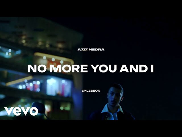 Aziz Hedra - no more you and i (Official Lyric Video) (EP Version) class=