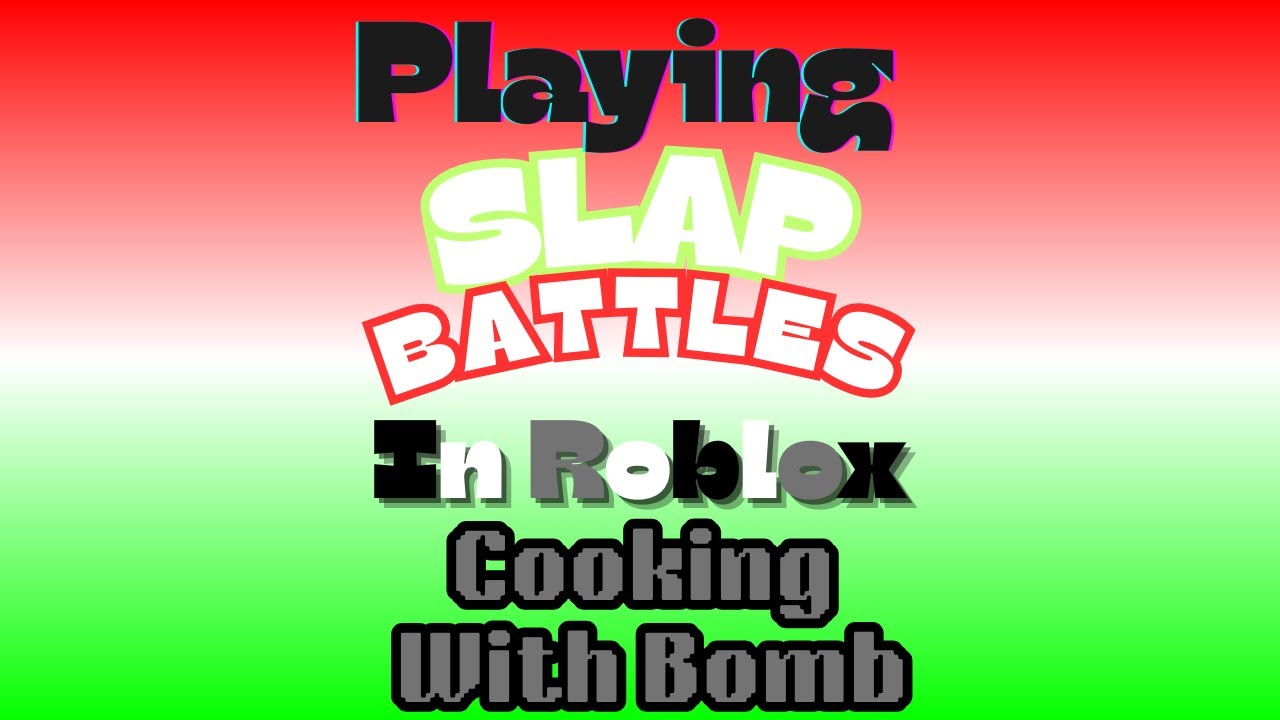 Slap Battles Part 13 Cooking With Bomb