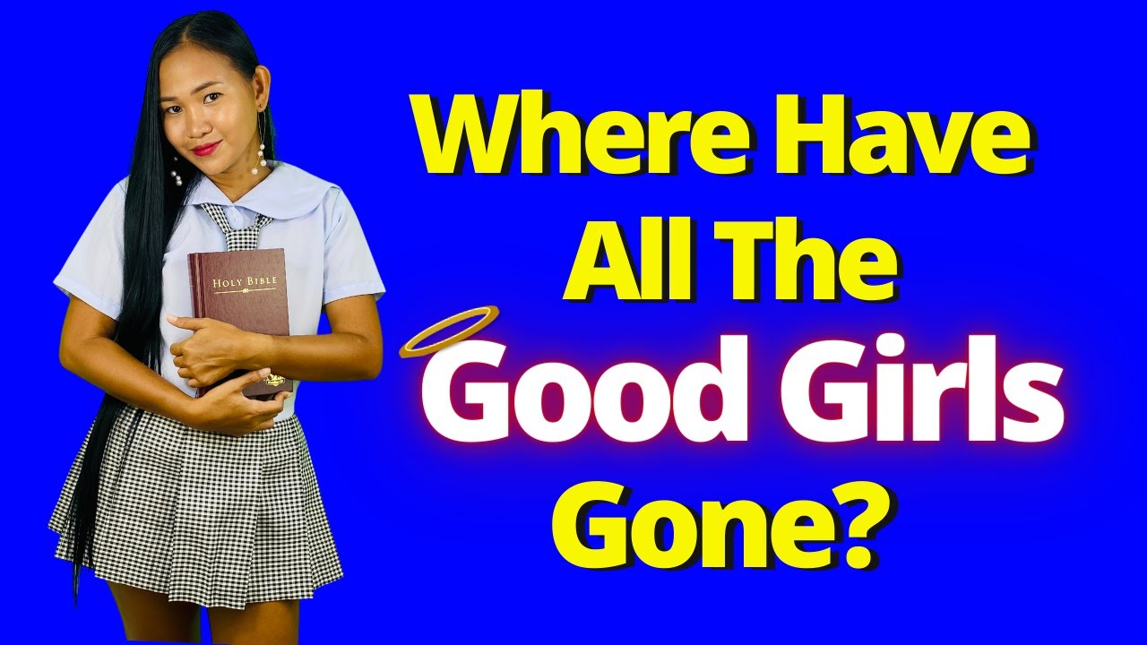 WHERE HAVE ALL THE GOOD GIRLS GONE?  Do Filipinos Know The Bible?