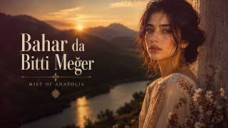 Bahar Da Bitti Meğer - Mist Of Anatolia Anatolian Rock