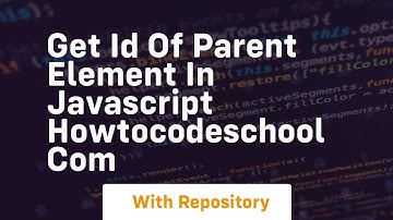Get id of parent element in javascript howtocodeschool com