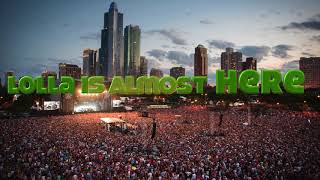 Lollapalooza 2018 is Almost Here!